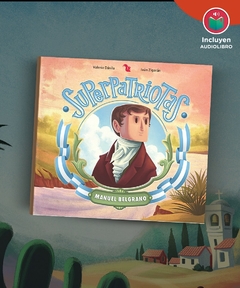 Superpatriotas: Manuel Belgrano - Valeria Dávila - Iván Zigarán