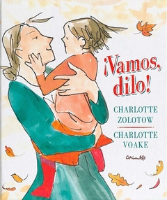 ¡Vamos, dilo! - Charlotte Zolotow - Chasrlotte Voake