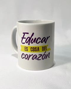 Taza "Educar es cosa del Corazon"