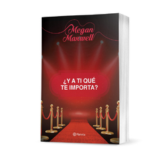 MEGAN MAXWELL: ¿Y a ti qué te importa?