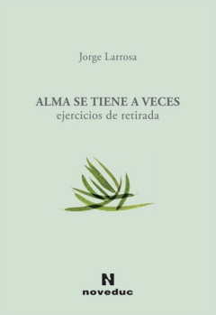 ALMA SE TIENE A VECES-EJERCICIOS DE RETIRADA.LARROSA JORGE