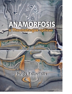 ANAMORFOSIS O THAUMATURGUS OPTICUS.BALTRUSAITIS, JURGIS