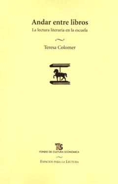 ANDAR ENTRE LIBROS, LECTURA LITERARIA EN LA ESCUELA.COLOMER, TERESA - comprar online