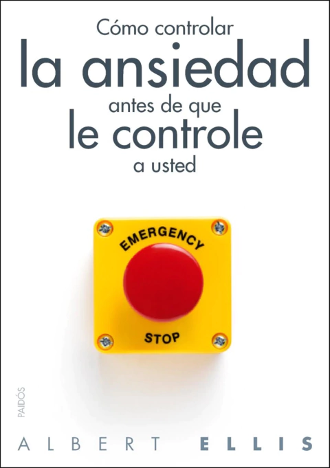 COMO CONTROLAR LA ANSIEDAD ANTES DE QUE LE CONTROLE A USTED.ELLIS, ALBERT