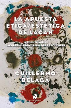 APUESTA ETICA/ESTETICA DE LACAN, LA.BELAGA, GUILLERMO