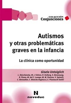 AUTISMOS Y OTRAS PROBLEMATICAS GRAVES EN LA INFANCIA.UNTOIGLICH, GISELA