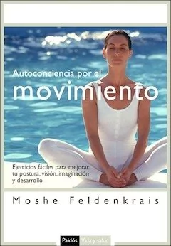 AUTOCONCIENCIA POR EL MOVIMIENTO.FELDENKRAIS, MOSHE