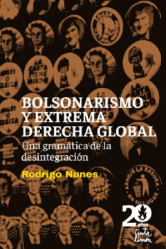 BOLSONARISMO Y EXTREMA DERECHA GLOBAL, UNA GRAMATICA DE LA D.NUNES ,RODRIGO