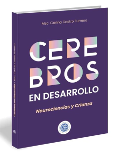 CEREBROS EN DESARROLLO. NEUROCIENCIAS Y CRIANZA.CASTRO FUMERO, CARINA