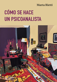 COMO SE HACE UN PSICOANALISTA.RIETTI, MARTA