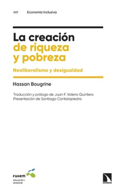 CREACION DE RIQUEZA Y POBREZA, NEOLIBERALISMO Y DESIGUALDAD.BOUGRINE, HASSAN - comprar online