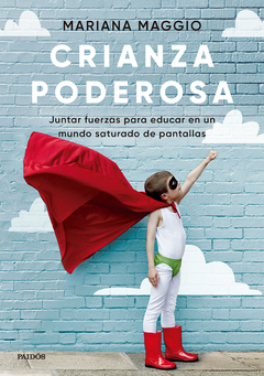 CRIANZA PODEROSA, JUNTAR FUERZAS PARA EDUCAR EN UN MUNDO SAT.MAGGIO, MARIANA - comprar online