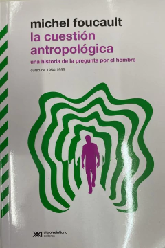 CUESTION ANTROPOLOGICA, UNA HISTORIA DE LA PREGNTA POR EL HO.FOUCAULT, MICHEL