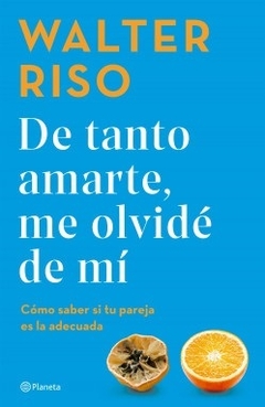 DE TANTO AMARTE, ME OLVIDE DE MI.RISO, WALTER