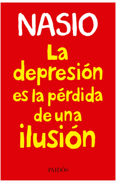 DEPRESION ES LA PERDIDA DE UNA ILUSION, LA.NASIO, JUAN DAVID