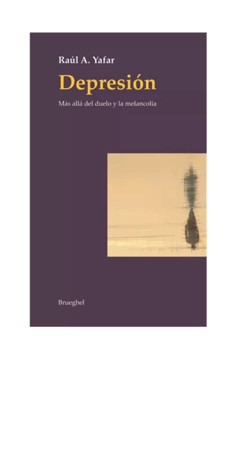 DEPRESION. MAS ALLA DEL DUELO Y LA MELANCOLIA.YAFAR, RAUL A.