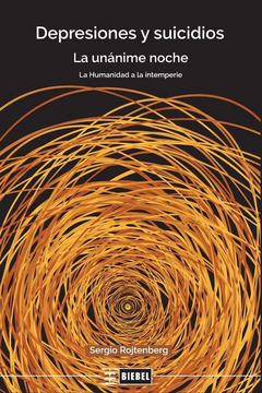 DEPRESIONES Y SUICIDIOS, LA UNANIME NOCHE, LA HUMANIDAD A LA.ROJTENBERG, SERGIO