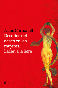 DESAFIOS DEL DESEO EN LAS MUJERES. LACAN A LA LETRA.CARBONELL, NEUS