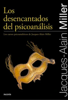 DESENCANTADOS DEL PSICOANALISIS, LOS.MILLER, JACQUES-ALAIN