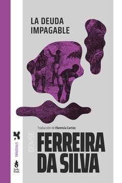DEUDA IMPAGABLE, LA.FERREIRA DA SILVA, DENISE