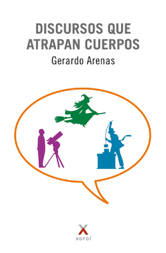 DISCURSOS QUE ATRAPAN CUERPOS.ARENAS, GERARDO