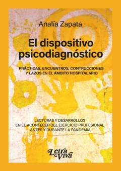 DISPOSITIVO PSICODIAGNOSTICO, PRACTICAS, ENCUENTROS,CONSTRU.ZAPATA, ANALIA