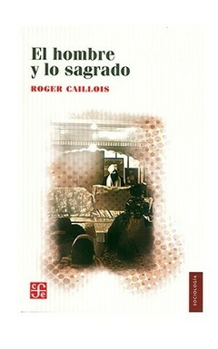 HOMBRE Y LO SAGRADO, EL.CAILLOIS, ROGER