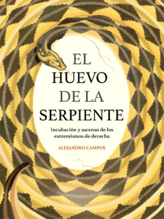 HUEVO DE LA SERPIENTE, INCUBACION Y ASCENSO DE LOS EXTREMISM.CAMPOS, ALEJANDRO