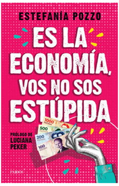 ES LA ECONOMIA, VOS NO SOS ESTUPIDA.POZZO, ESTEFANIA