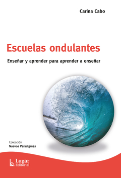 ESCUELAS ONDULANTES, ENSEÑAR Y APRENDER PARA APRENDER A ENSE.CABO, CARINA