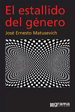 ESTALLIDO DEL GENERO, EL.MATUSEVICH, JOSE ERNESTO