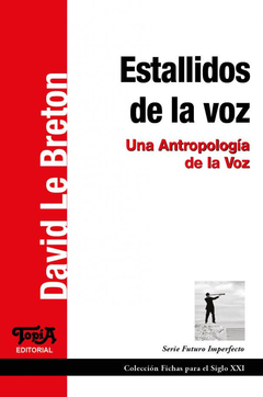 ESTALLIDOS DE LA VOZ. UNA ANTROPOLOGIA DE LAS VOCES.LE BRETON, DAVID