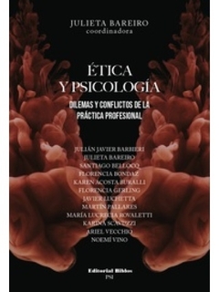 ETICA Y PSICOLOGIA, DILEMAS Y CONFLICTOS DE LA PRACTICA PROF.BAREIRO, JULIETA