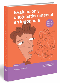 EVALUACION Y DIAGNOSTICO INTEGRAL EN LOGOPEDIA VOL.2.MOYA-GALE, GEMMA