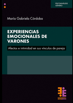 EXPERIENCIAS EMOCIONALES DE VARONES, AFECTOS E INTIMIDAD EN.CORDOBA, MARIA GABRIELA
