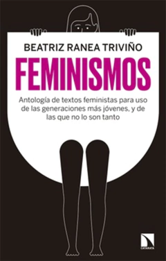 FEMINISMOS, ANTOLOGIA DE TEXTOS FEMINISTAS PARA USO DE LAS G.RANEA TRIVIÑO, BEATRIZ