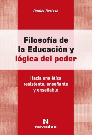 FILOSOFIA DE LA EDUCACION Y LOGICA DEL PODER.BERISO, DANIEL