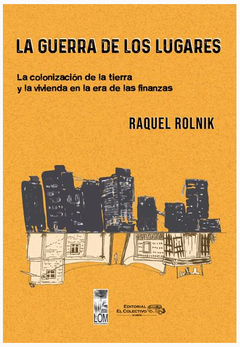 GUERRA DE LOS LUGARES, LA.ROLNIK, RAQUEL