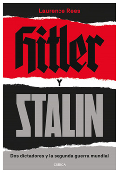 HITLER Y STALIN. DOS DICTADORES Y LA SEGUNDA GUERRA MUNDIAL.REES, LAURENCE