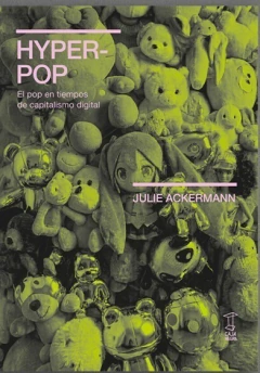 HYPER-POP POP EN TIEMPOS DE CAPITALISMO DIGITAL.ACKERMANN, JULIE