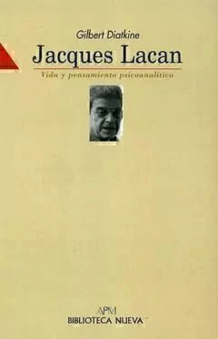 JACQUES LACAN (VIDA Y PENSAMIENTO PSICOANALITICO).DIATKINE, GILBERT