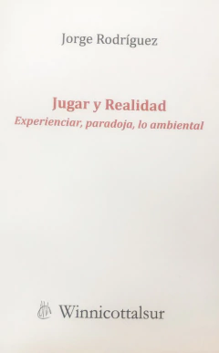 JUGAR Y REALIDAD. EXPERIENCIAR, PARADOJA, LO AMBIENTAL.RODRIGUEZ, JORGE - comprar online