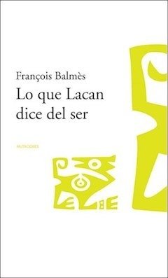 LO QUE LACAN DICE DEL SER.BALMES, FRANCOIS