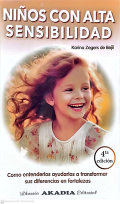 NIÑOS CON ALTA SENSIBILIDAD, COMO ENTENDERLOS AYUDARLOS.ZEGERS DE BEJIL, KARINA