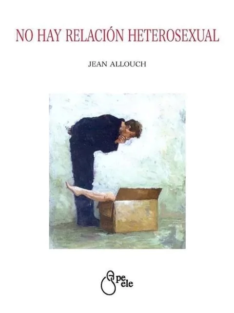 NO HAY RELACION HETEROSEXUAL.ALLOUCH, JEAN