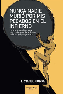 NUNCA NADIE MURIO POR MIS PECADOS EN EL INFIERNO.GORGA, FERNANDO