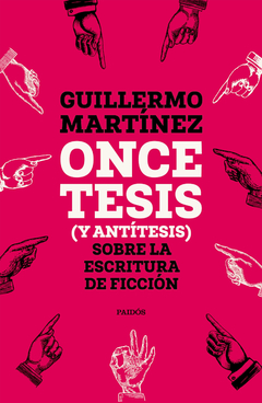 ONCE TESIS (Y ANTITESIS) SOBRE LA ESCRITURA DE FICCION.MARTINEZ, GUILLERMO