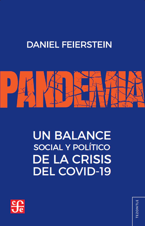 PANDEMIA. UN BALANCE SOCIAL Y POLITICO DE LA CRISIS DEL COVI.FEIERSTEIN, DANIEL