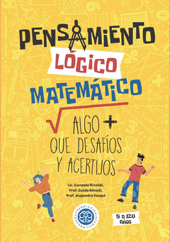 PENSAMIENTO LOGICO MATEMATICO, ALGO + QUE DESAFIOS Y ACERTIJ.RINALDI, GONZALO