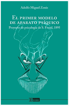 PRIMER MODELO DE APARATO PSIQUICO, EL.ZONIS, ADOLFO MIGUEL